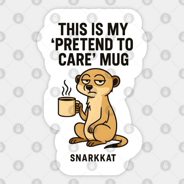 This Is My ‘Pretend to Care’ Mug. Sticker by Eric's Store 6